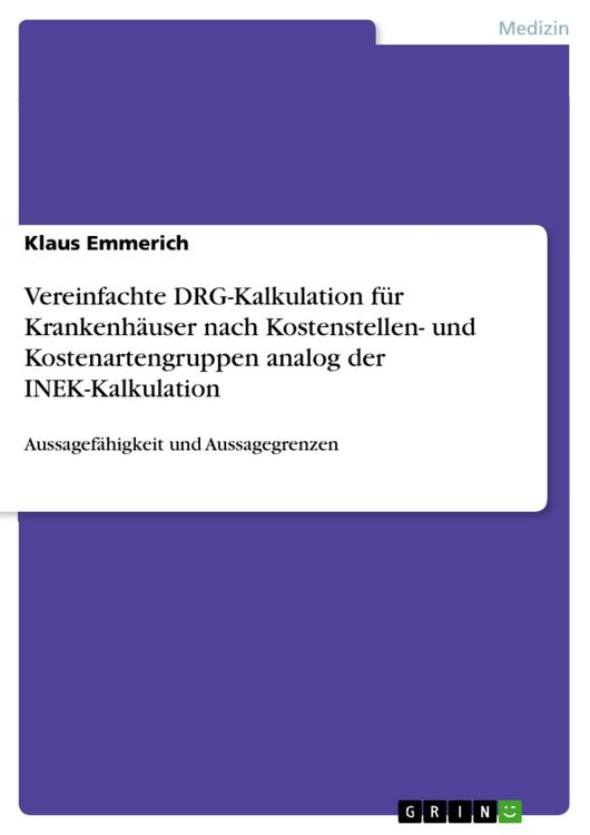Produktbild: Vereinfachte DRG-Kalkulation f&uuml;r Krankenh&auml;user nach Kostenstellen- und Kostenartengruppen analog der INEK-Kalkulation