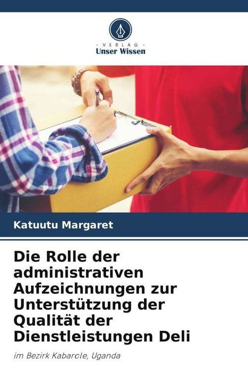 Produktbild: Die Rolle der administrativen Aufzeichnungen zur Unterst&uuml;tzung der Qualit&auml;t der Dienstleistungen Deli