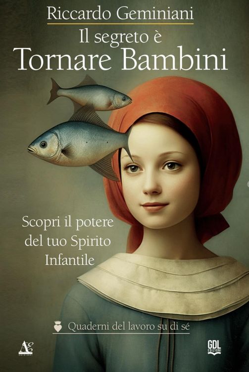 Produktbild: Il segreto &egrave; tornare bambini. Scopri il potere del tuo Spirito Infantile