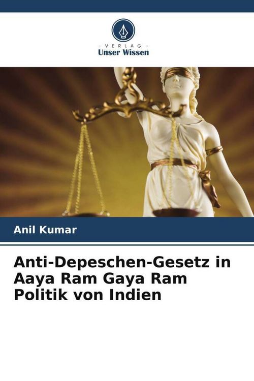 Produktbild: Anti-Depeschen-Gesetz in Aaya Ram Gaya Ram Politik von Indien