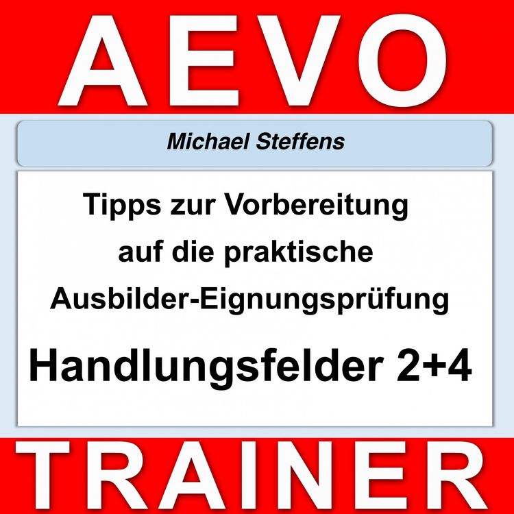 Produktbild: Tipps zur Vorbereitung auf die praktische Pr&uuml;fung der Ausbilder-Eignungspr&uuml;fung