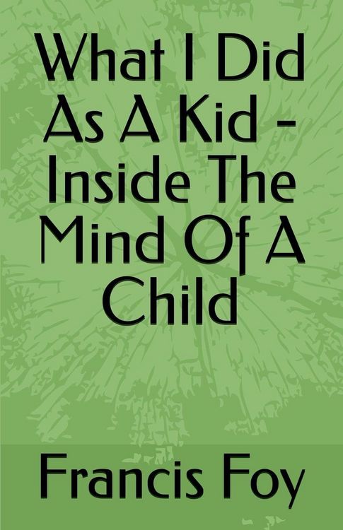 Produktbild: What I Did As A Kid - Inside The Mind Of A Child