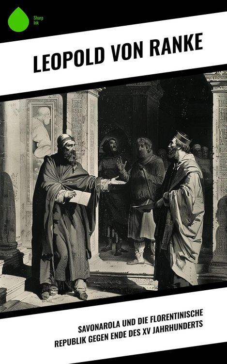 Produktbild: Savonarola und die florentinische Republik gegen Ende des XV Jahrhunderts