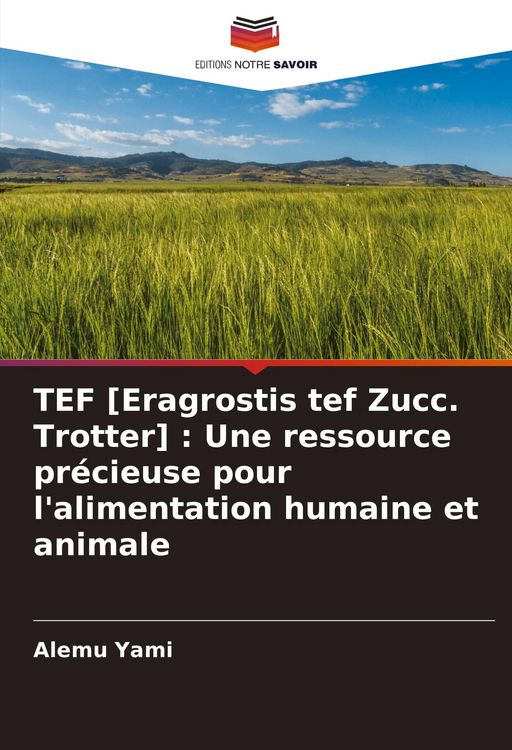 Produktbild: TEF [Eragrostis tef Zucc. Trotter] : Une ressource pr&eacute;cieuse pour l'alimentation humaine et animale
