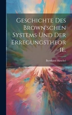 Produktbild: Geschichte des Brown'schen Systems und der Erregungstheorie.