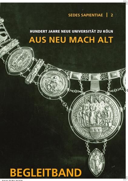 Produktbild: Sedes Sapientiae - Beitr&auml;ge zur K&ouml;lner Universit&auml;ts- und Wissenschaftsgeschichte / 100 Jahre Neue Universit&auml;t zu K&ouml;ln 1919-2019. "Aus Neu mach Alt"