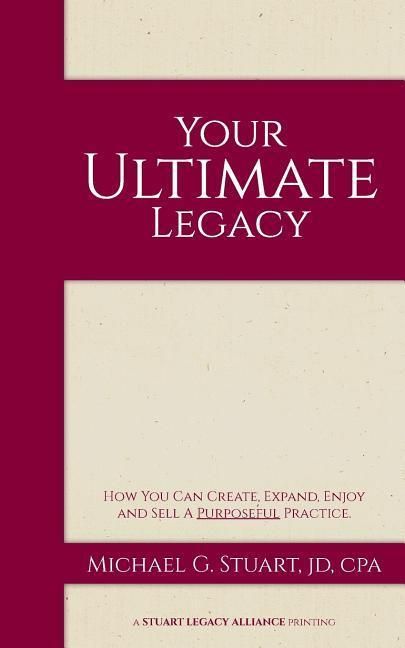 Produktbild: Your Ultimate Legacy: How You Can Create, Expand, Enjoy and Sell a Purposeful Practice