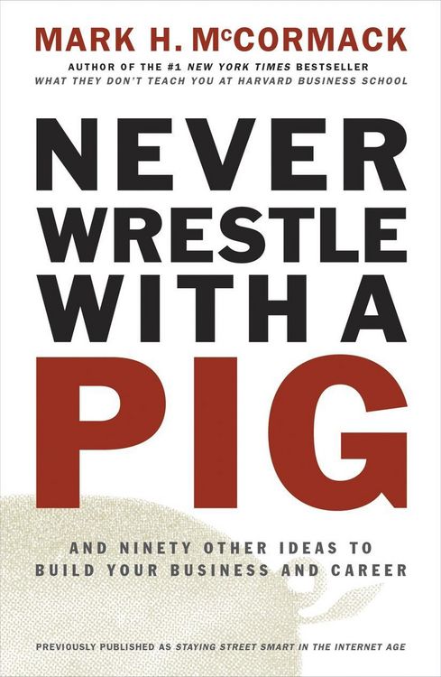 Produktbild: Never Wrestle with a Pig and Ninety Other Ideas to Build Your Business and Career
