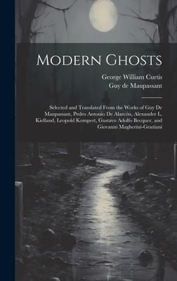Produktbild: Modern Ghosts: Selected and Translated From the Works of Guy de Maupassant, Pedro Antonio de Alarc&oacute;n, Alexander L. Kielland, Leopold