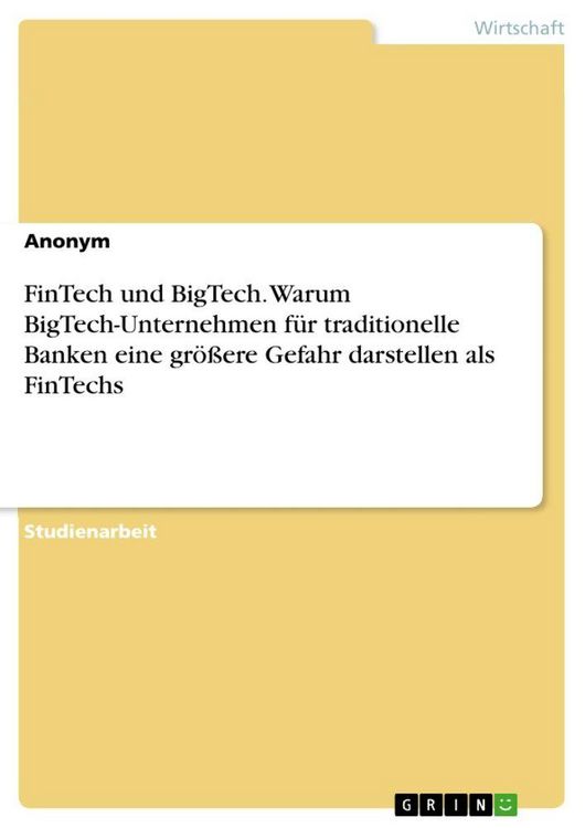 Produktbild: FinTech und BigTech. Warum BigTech-Unternehmen f&uuml;r traditionelle Banken eine gr&ouml;&szlig;ere Gefahr darstellen als FinTechs