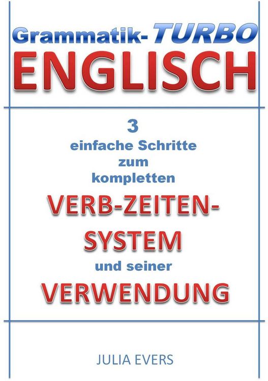 Produktbild: Grammatik-Turbo Englisch 3 einfache Schritte zum kompletten Verb-Zeiten-System und seiner Verwendung