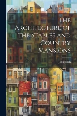Produktbild: The Architecture of the Stables and Country Mansions