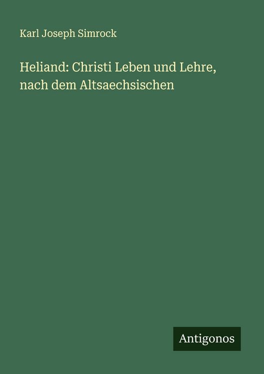 Produktbild: Heliand: Christi Leben und Lehre, nach dem Altsaechsischen