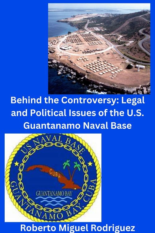 Produktbild: Behind the Controversy: Legal and Political Issues of the U.S. Guantanamo Naval Base