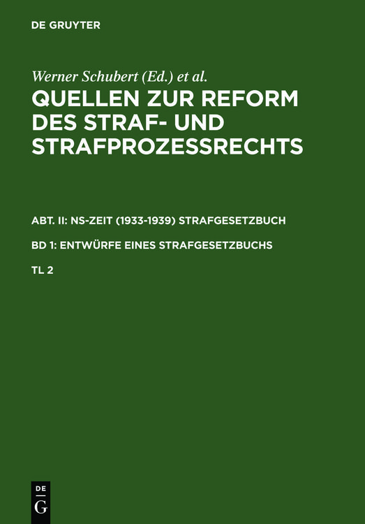Produktbild: Quellen zur Reform des Straf- und Strafproze&szlig;rechts. NS-Zeit (1933-1939)... / Quellen zur Reform des Straf- und Strafproze&szlig;rechts. Abt. II: NS-Zeit (1933-1939) Strafgesetzbuch. Band 1: Entw&uuml;rfe eines Strafgesetzbuchs. Teil 2