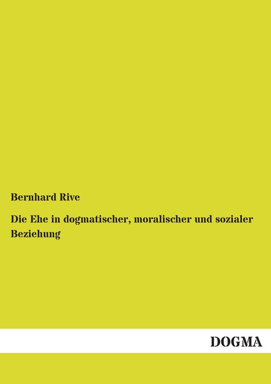 Produktbild: Die Ehe in dogmatischer, moralischer und sozialer Beziehung
