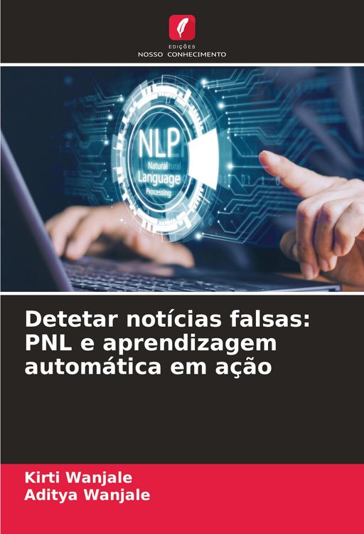 Produktbild: Detetar not&iacute;cias falsas: PNL e aprendizagem autom&aacute;tica em a&ccedil;&atilde;o