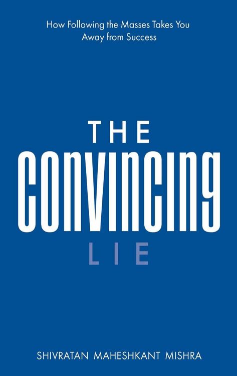 Produktbild: The Convincing Lie | How Following the Masses Takes you Away From Success