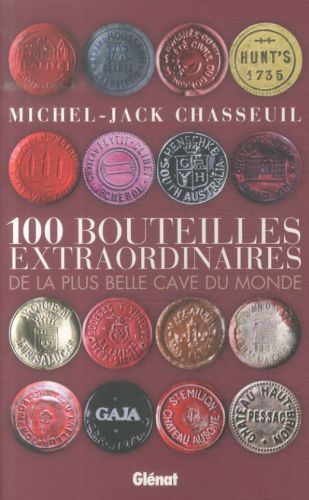Produktbild: 100 bouteilles extraordinaires de la plus belle cave du monde