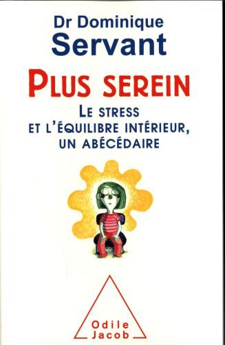 Produktbild: Plus serein : le stress et l'&eacute;quilibre int&eacute;rieur, un ab&eacute;c&eacute;daire