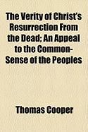 Produktbild: The Verity of Christ's Resurrection from the Dead; An Appeal to the Common-Sense of the Peoples