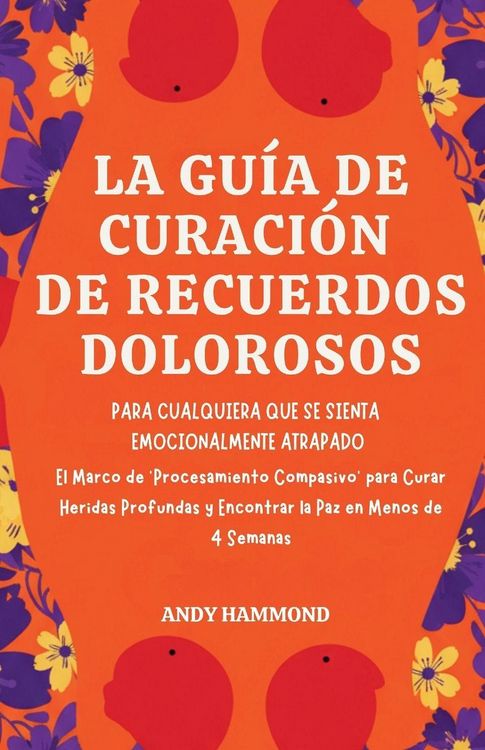 Produktbild: La Gu&iacute;a de Curaci&oacute;n de Recuerdos Dolorosos