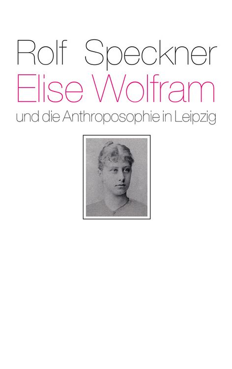 Produktbild: Elise Wolfram und die Anthroposophie in Leipzig