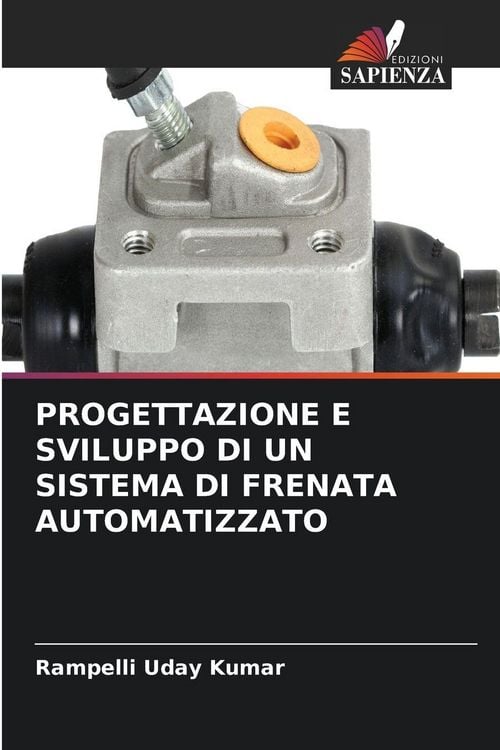 Produktbild: PROGETTAZIONE E SVILUPPO DI UN SISTEMA DI FRENATA AUTOMATIZZATO