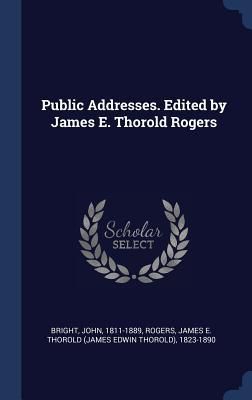 Produktbild: Public Addresses. Edited by James E. Thorold Rogers