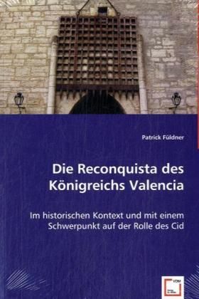 Produktbild: F&uuml;ldner, P: Die Reconquista des K&ouml;nigreichs Valencia