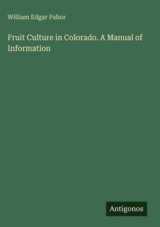 Produktbild: Fruit Culture in Colorado. A Manual of Information