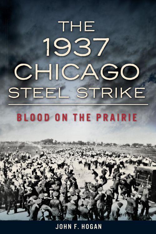 Produktbild: 1937 Chicago Steel Strike: Blood on the Prairie