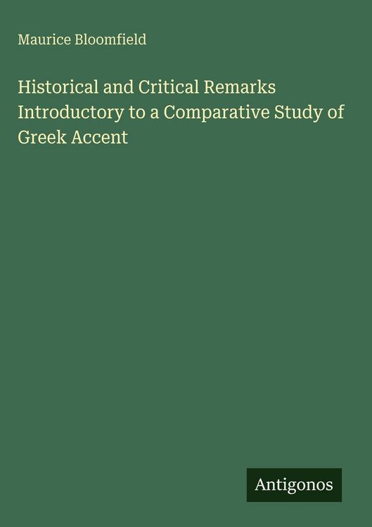 Produktbild: Historical and Critical Remarks Introductory to a Comparative Study of Greek Accent