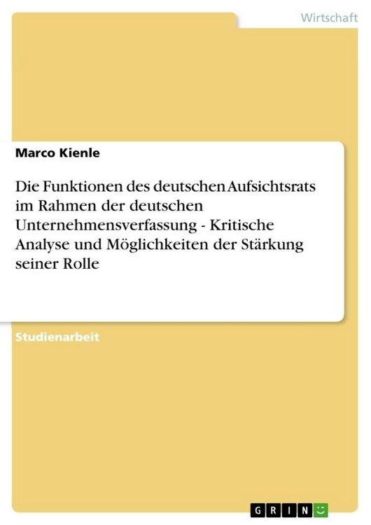 Produktbild: Die Funktionen des deutschen Aufsichtsrats im Rahmen der deutschen Unternehmensverfassung - Kritische Analyse und M&ouml;glic