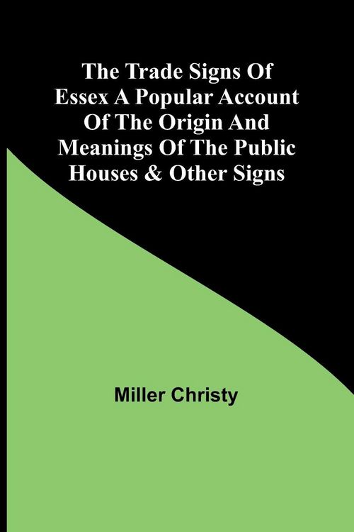 Produktbild: The Trade Signs of Essex A popular account of the origin and meanings of the public houses & other signs