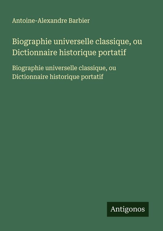 Produktbild: Biographie universelle classique, ou Dictionnaire historique portatif