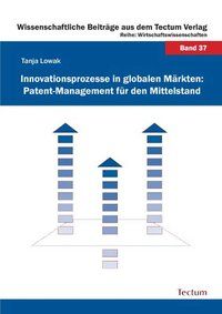 Produktbild: Innovationsprozesse in globalen M&auml;rkten: Patent-Management f&uuml;r den Mittelstand
