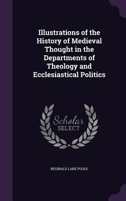 Produktbild: Illustrations of the History of Medieval Thought in the Departments of Theology and Ecclesiastical Politics