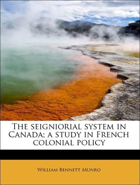 Produktbild: Munro, W: Seigniorial system in Canada; a study in French co