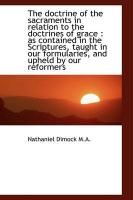 Produktbild: The Doctrine of the Sacraments in Relation to the Doctrines of Grace: As Contained in the Scripture