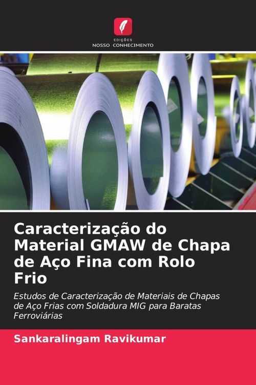 Produktbild: Caracteriza&ccedil;&atilde;o do Material GMAW de Chapa de A&ccedil;o Fina com Rolo Frio