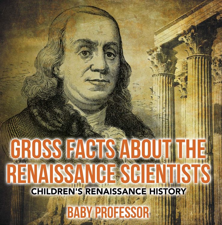 Produktbild: Gross Facts about the Renaissance Scientists | Children's Renaissance History