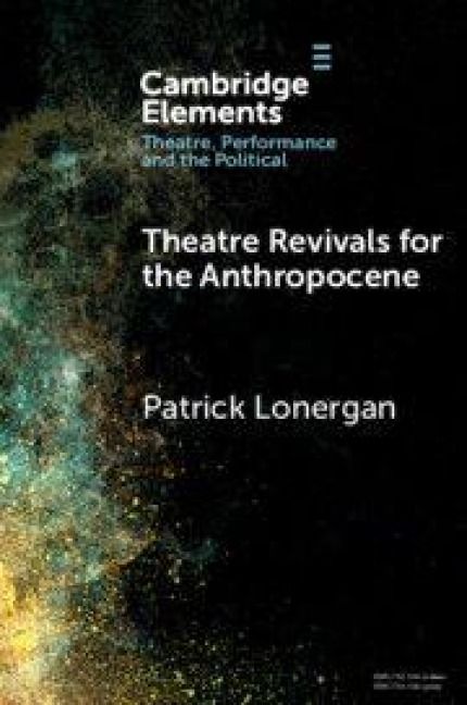 Produktbild: Theatre Revivals for the Anthropocene