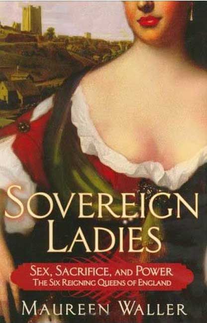 Produktbild: Sovereign Ladies: The Six Reigning Queens of England