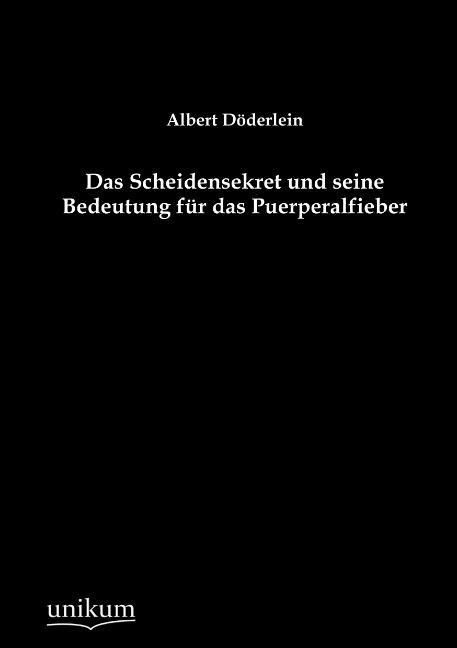 Produktbild: D&ouml;derlein, A: Scheidensekret und seine Bedeutung f&uuml;r das Pue