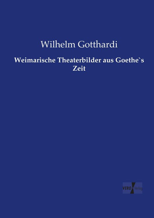 Produktbild: Weimarische Theaterbilder aus Goethe`s Zeit