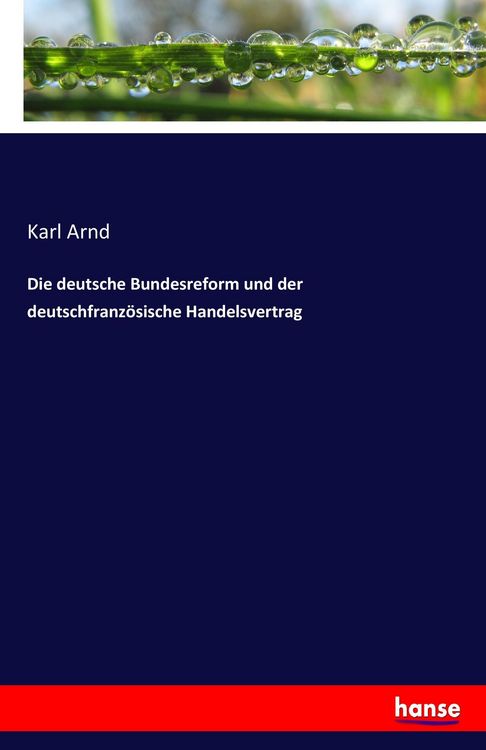 Produktbild: Die deutsche Bundesreform und der deutschfranz&ouml;sische Handelsvertrag