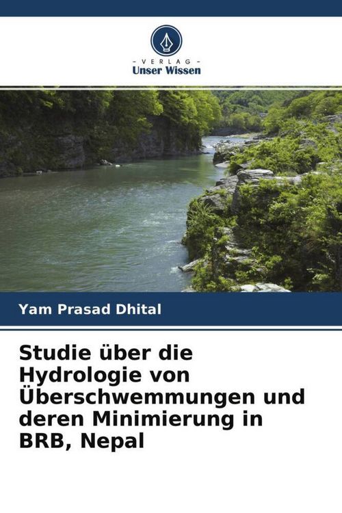 Produktbild: Studie &uuml;ber die Hydrologie von &Uuml;berschwemmungen und deren Minimierung in BRB, Nepal