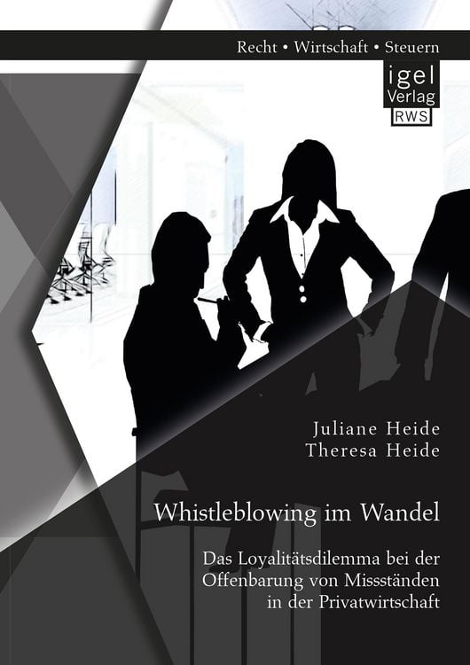 Produktbild: Whistleblowing im Wandel - Das Loyalit&auml;tsdilemma bei der Offenbarung von Missst&auml;nden in der Privatwirtschaft