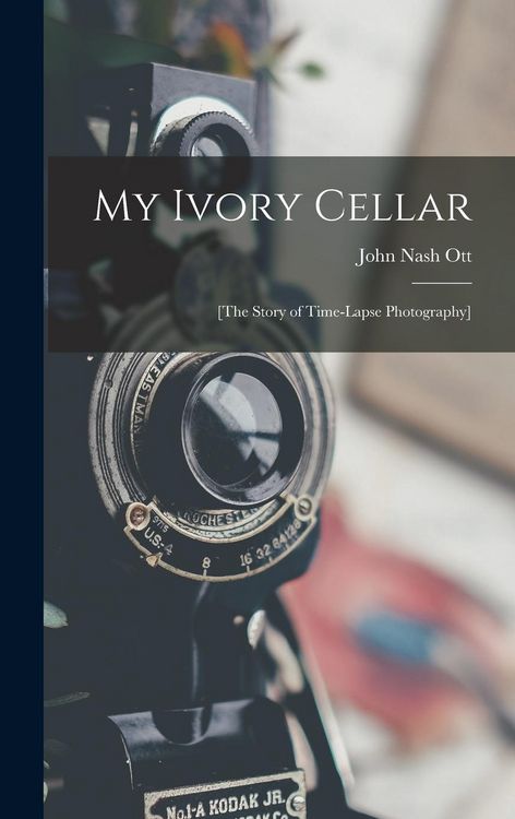 Produktbild: My Ivory Cellar; [the Story of Time-lapse Photography]